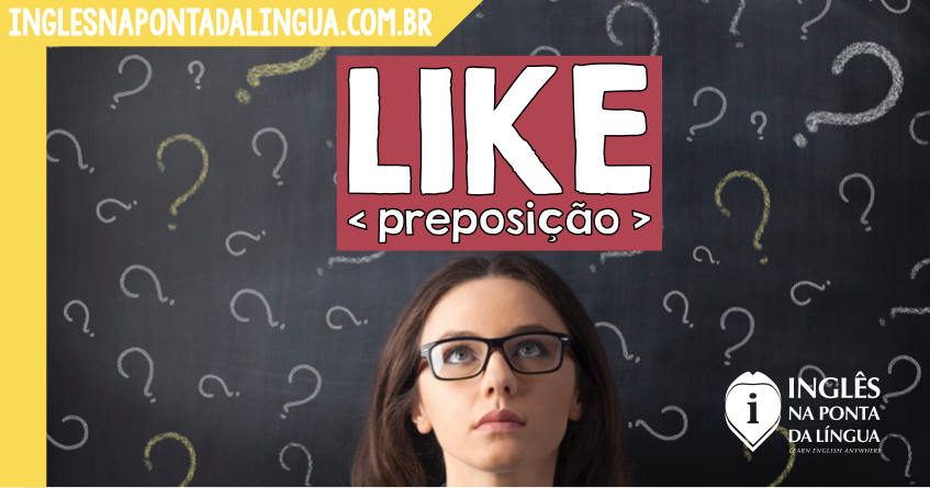 Uso de Like Como Preposição