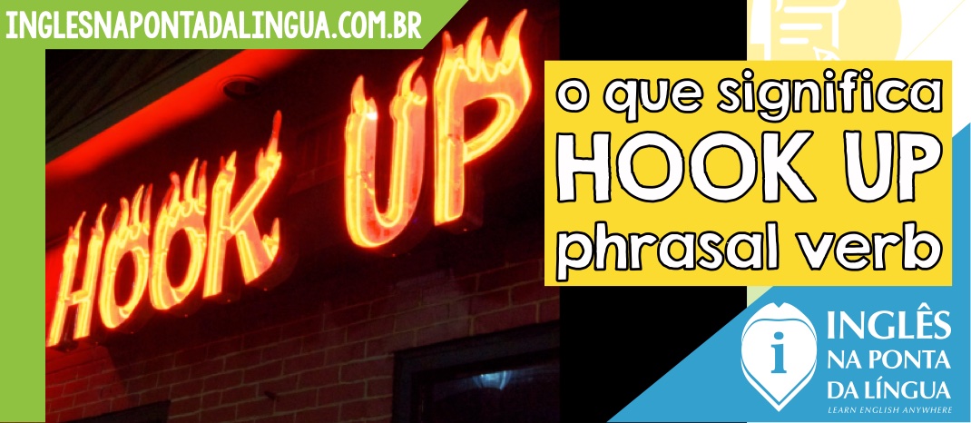 O que significa HOOK UP?