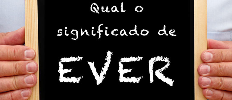 Ever e Never: Quando usar