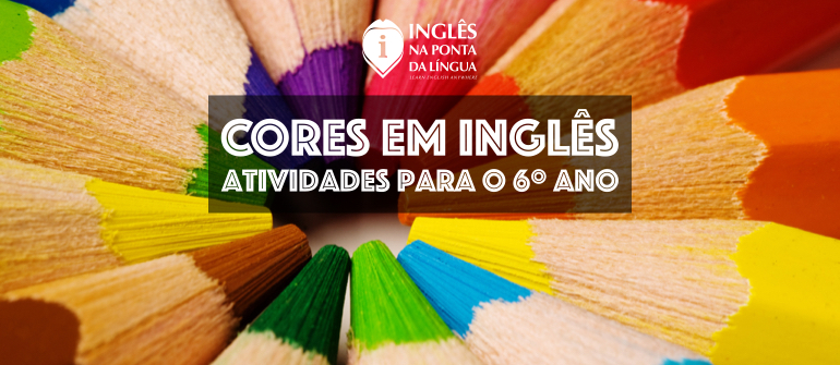 CORES EM INGLÊS - COLORS IN ENGLISH 