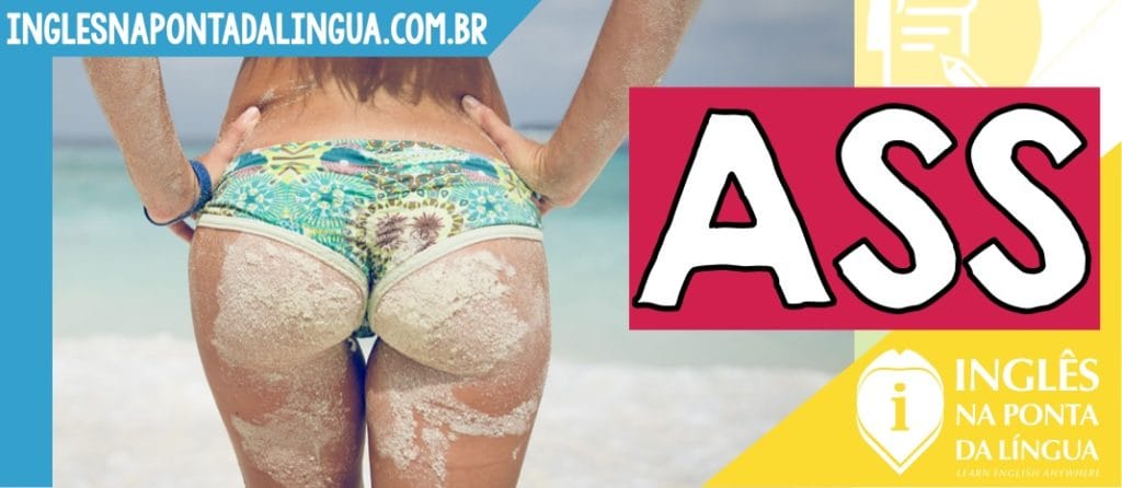 O que significa ASS e expressões com essa palavra