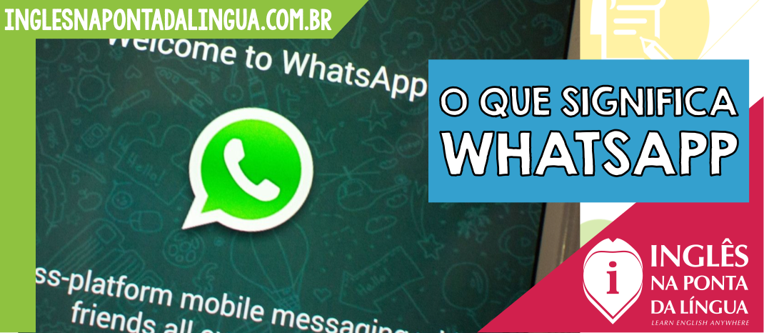 O que significa WhatsApp?