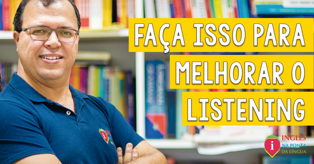 Quer melhorar o listening?
