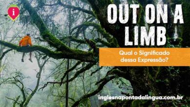 O que significa OUT ON A LIMB