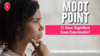 O que significa MOOT POINT