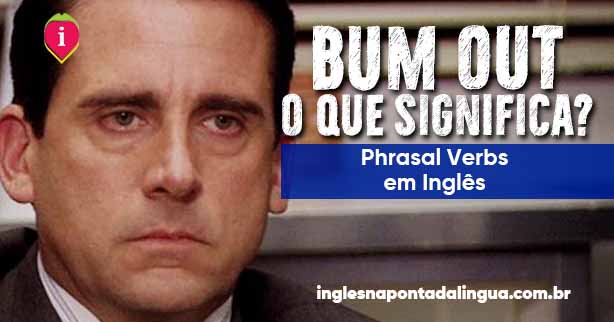 O que significa BUM OUT