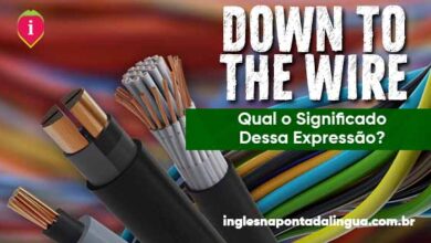 DOWN TO THE WIRE | significado